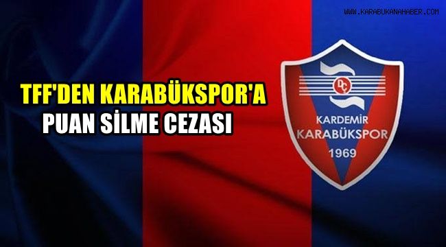 TFF'den Karabükspor'a puan silme cezası