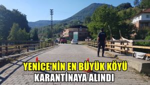 Yenice'nin en büyük köyü karantinaya alındı