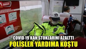 Covid-19 kan stoklarını azalttı, polisler yardıma koştu