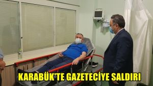 Karabük'te gazeteciye saldırı