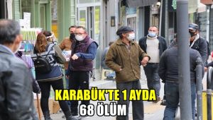 Karabük'te son 30 günde korona virüsten 68 kişi hayatını kaybetti
