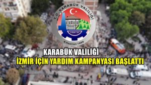 Karabük Valiliği, İzmir için yardım kampanyası başlattı