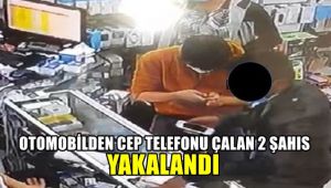 Otomobilden cep telefonu çalan 2 şüpheli yakalandı