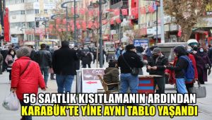 56 saatlik kısıtlama sonrası Karabük'te yine aynı tablo yaşandı
