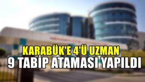 Karabük'e 4'ü uzman 9 tabip ataması yapıldı