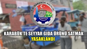 Karabük'te seyyar gıda ürünü satmak yasaklandı
