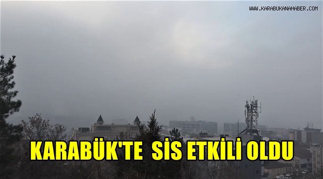 Karabük'te sis etkili oldu