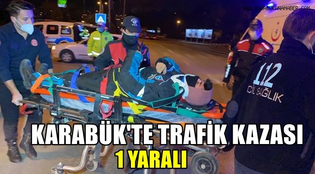 Karabük'te trafik kazası: 1 yaralı
