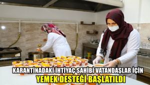 Karantinadaki ihtiyaç sahibi vatandaşlar için yemek desteği başlatıldı
