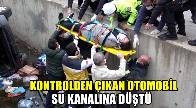 Kontrolden çıkan otomobil su kanalına düştü: 1 yaralı