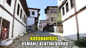 Korona virüs Osmanlı kentini vurdu