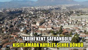 Tarihi kent Safranbolu kısıtlamada hayalet şehre döndü