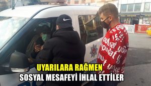 Uyarılara rağmen sosyal mesafeyi ihlal ettiler