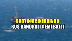 Bartın açıklarında Rus bandralı gemi battı