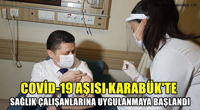 Covid-19 aşısı Karabük'te sağlık çalışanlarına uygulanmaya başladı