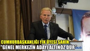 Cumhurbaşkanlığı YİK Üyesi Şahin:
