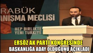 Ersöz, AK Parti kongresine başkanlığa aday olduğunu açıkladı