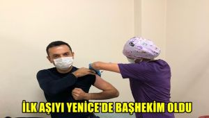 İlk aşıyı Yenice'de başhekim oldu