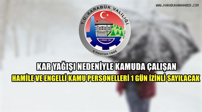 Kar yağışı nedeniyle hamile ve engelli kamu personelleri 1 gün süreyle izinli sayılacak