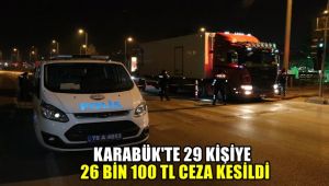 Karabük'te 29 kişiye 26 bin 100 TL ceza kesildi
