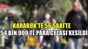 Karabük'te 56 saatte 54 bin 900 TL para cezası kesildi