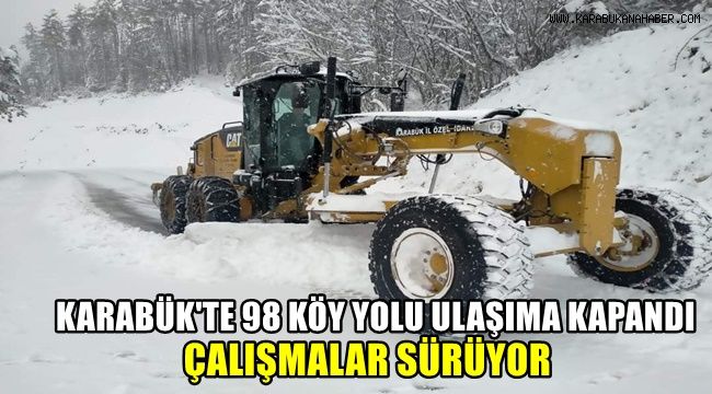 Karabük'te 98 köy yolu ulaşıma kapandı, çalışmalar sürüyor
