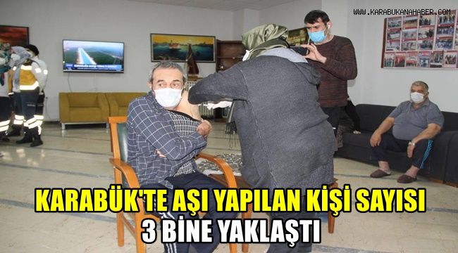 Karabük'te aşı yapılan kişi sayısı 3 bine yaklaştı