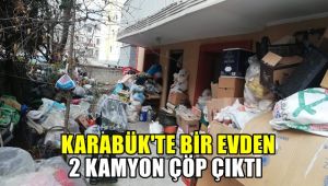 Karabük'te bir evden 2 kamyon çöp çıkarıldı