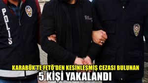 Karabük'te FETÖ'den kesinleşmiş cezası bulunan 5 kişi yakalandı