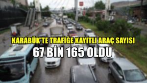 Karabük'te trafiğe kayıtlı 67 bin 165 araç var