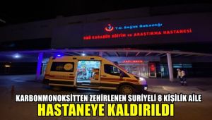 Karbonmonoksitten zehirlenen Suriyeli 8 kişilik aile hastaneye kaldırıldı