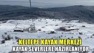 Keltepe Kayak Merkezi kayak severlere hazırlanıyor