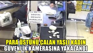 Para üstünü çalan yaşlı kadın güvenlik kamerasına yakalandı