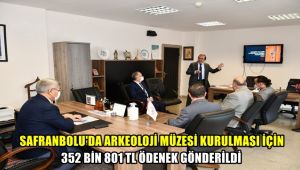 Safranbolu'da arkeolojik müze kurulması için 352 bin 801 TL ödenek gönderildi