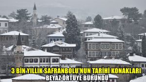 3 bin yıllık Safrabolu'nun tarihi konakları beyaz örtüyle kaplandı
