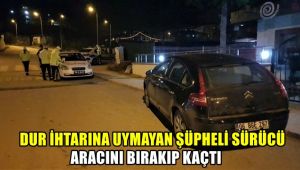 'Dur' ihtarına uymayan şüpheli sürücü aracını bırakıp kaçtı