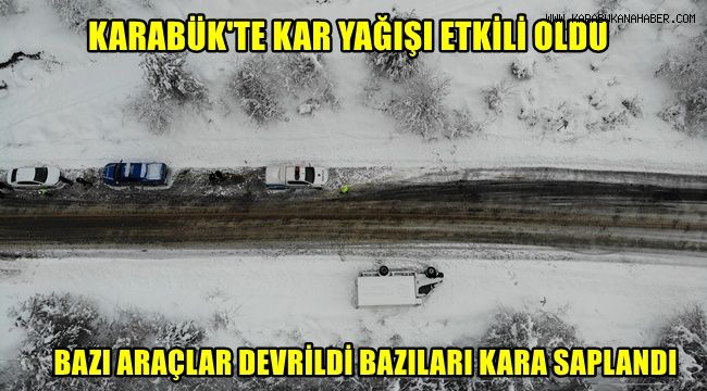 Kar yağışı etkili oldu, bazı araçlar devrildi bazıları kara saplandı