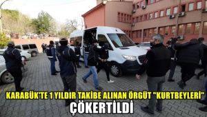 Karabük'te 1 yıldır takibe alınan suç örgütü 'Kurtbeyler' çökertildi