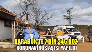 Karabük'te 7 bin 346 doz korona virüs aşısı yapıldı