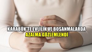 Karabük'te evlilik ve boşanmalarda azalma gözlemlendi