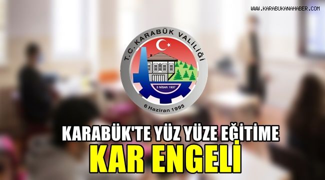 Karabük'te yüz yüze eğitime kar engeli