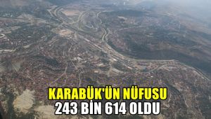 Karabük'ün nüfusu 243 bin 614 oldu