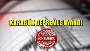 Son Dakika: Karabük Depremle uyandı
