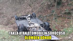 Takla atan otomobilin sürücüsü ölümden döndü