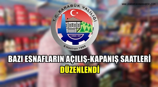 Bazı esnafların açılış-kapanış saatleri güncellendi