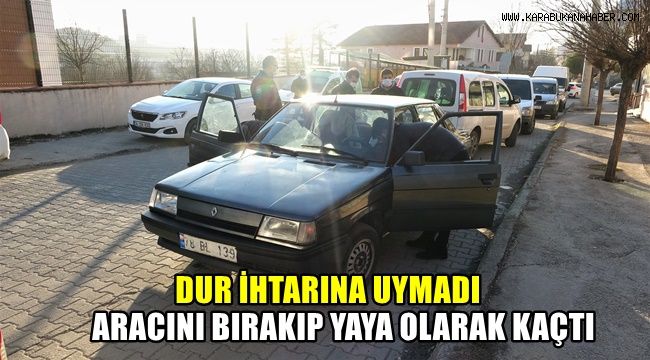 'Dur' ihtarına uymadı, aracını bırakıp yaya olarak kaçtı