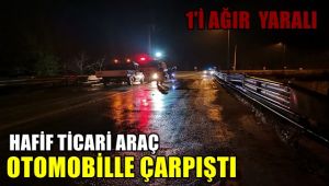 Hafif ticari araç otomobil ile çarpıştı : 1'i ağır 5 yaralı