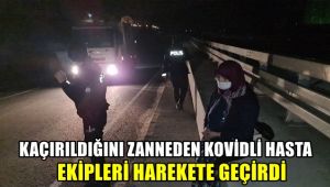 Kaçırıldığını zanneden kovidli hasta ekipleri harekete geçirdi