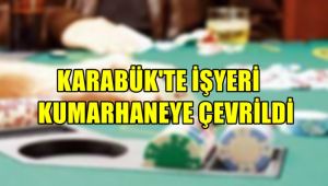 Karabük'te işyeri kumarhaneye çevrildi, 4 kişi suçüstü yakalandı