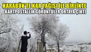 Karabük'te kar yağışı ile birlikte kartpostallık görüntüler ortaya çıktı